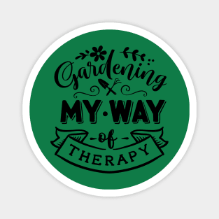 Gardening my way of therapy Magnet